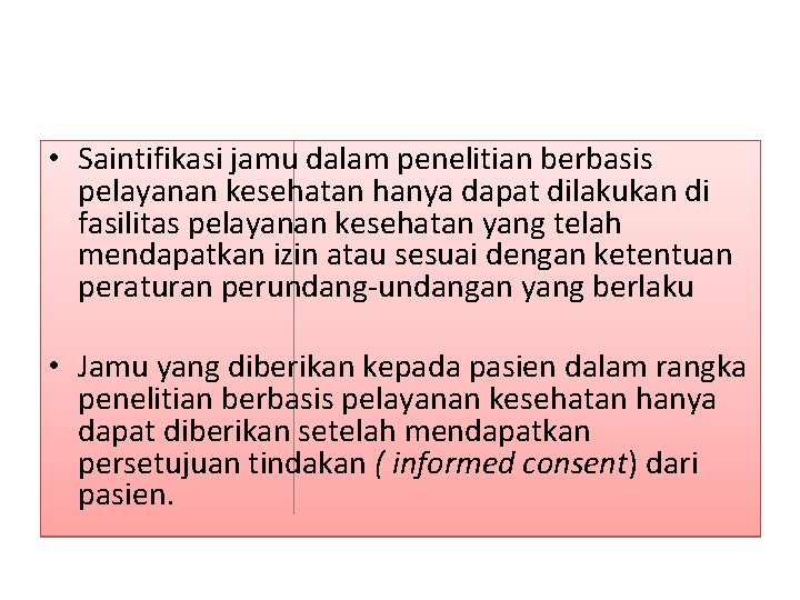  • Saintifikasi jamu dalam penelitian berbasis pelayanan kesehatan hanya dapat dilakukan di fasilitas