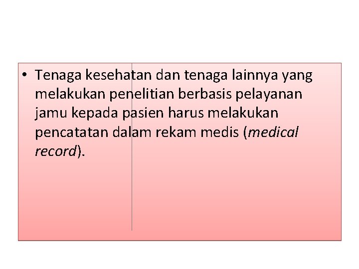  • Tenaga kesehatan dan tenaga lainnya yang melakukan penelitian berbasis pelayanan jamu kepada