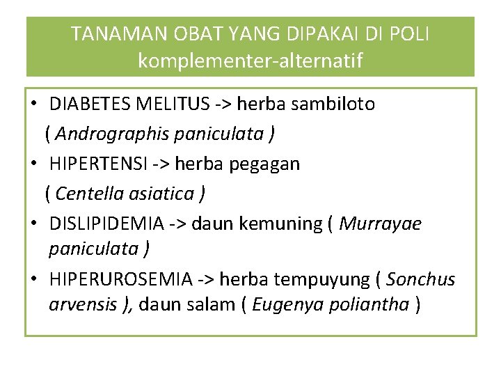 TANAMAN OBAT YANG DIPAKAI DI POLI komplementer-alternatif • DIABETES MELITUS -> herba sambiloto (