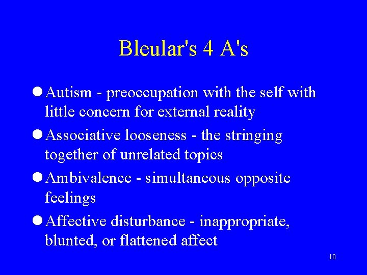 Bleular's 4 A's l Autism - preoccupation with the self with little concern for
