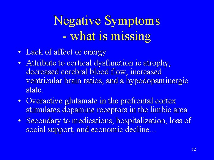 Negative Symptoms - what is missing • Lack of affect or energy • Attribute