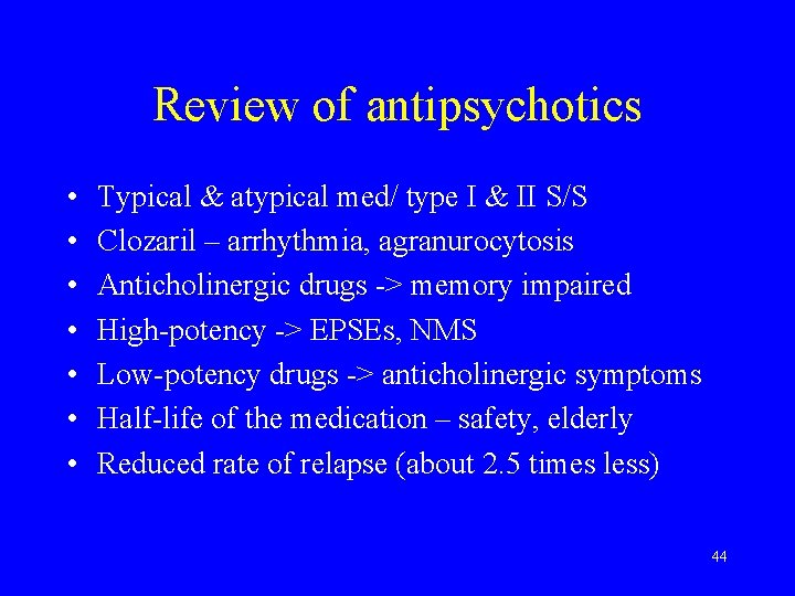 Review of antipsychotics • • Typical & atypical med/ type I & II S/S