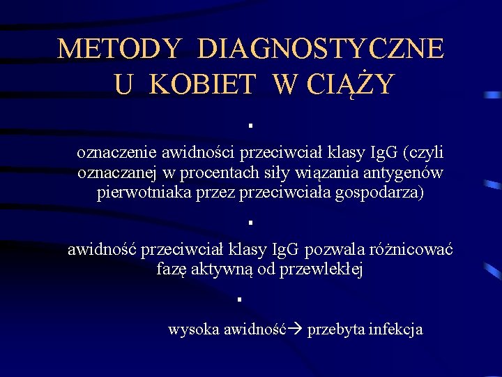 METODY DIAGNOSTYCZNE U KOBIET W CIĄŻY oznaczenie awidności przeciwciał klasy Ig. G (czyli oznaczanej