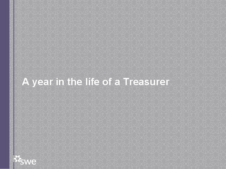 A year in the life of a Treasurer 