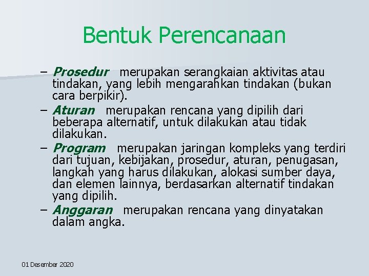 Bentuk Perencanaan – Prosedur merupakan serangkaian aktivitas atau tindakan, yang lebih mengarahkan tindakan (bukan