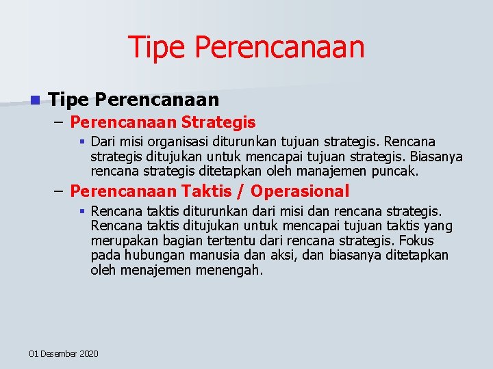 Tipe Perencanaan n Tipe Perencanaan – Perencanaan Strategis § Dari misi organisasi diturunkan tujuan