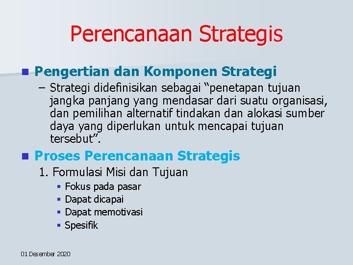 Perencanaan Strategis n Pengertian dan Komponen Strategi – Strategi didefinisikan sebagai “penetapan tujuan jangka
