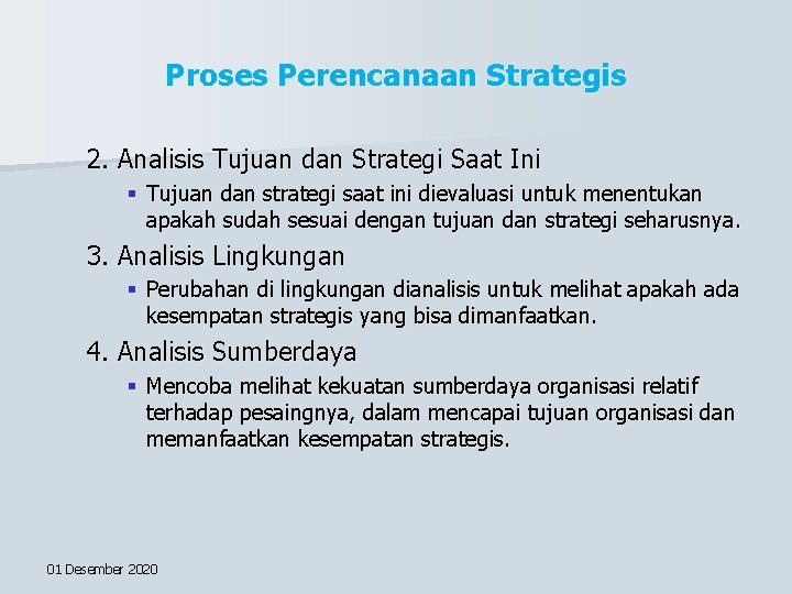 Proses Perencanaan Strategis 2. Analisis Tujuan dan Strategi Saat Ini § Tujuan dan strategi