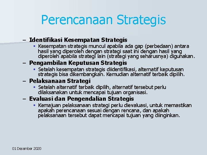 Perencanaan Strategis – Identifikasi Kesempatan Strategis § Kesempatan strategis muncul apabila ada gap (perbedaan)