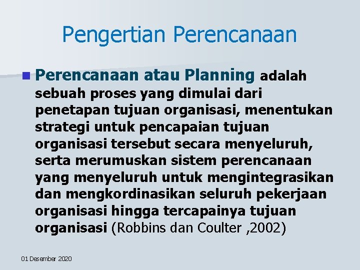 Pengertian Perencanaan atau Planning adalah sebuah proses yang dimulai dari penetapan tujuan organisasi, menentukan