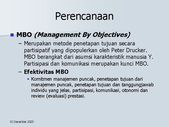 Perencanaan n MBO (Management By Objectives) – Merupakan metode penetapan tujuan secara partisipatif yang