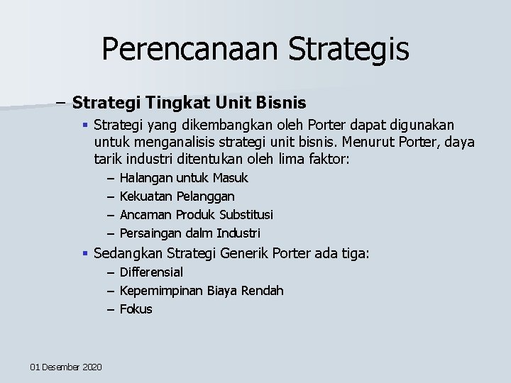 Perencanaan Strategis – Strategi Tingkat Unit Bisnis § Strategi yang dikembangkan oleh Porter dapat