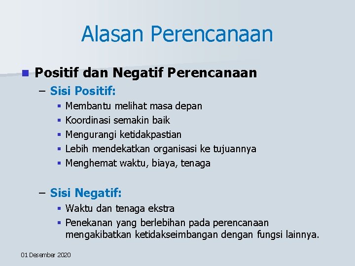 Alasan Perencanaan n Positif dan Negatif Perencanaan – Sisi Positif: § § § Membantu