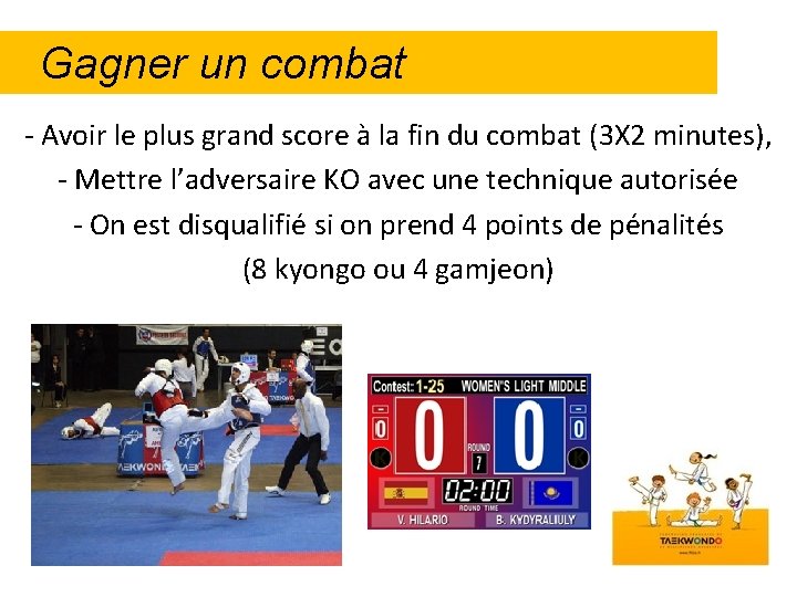 Gagner un combat - Avoir le plus grand score à la fin du combat