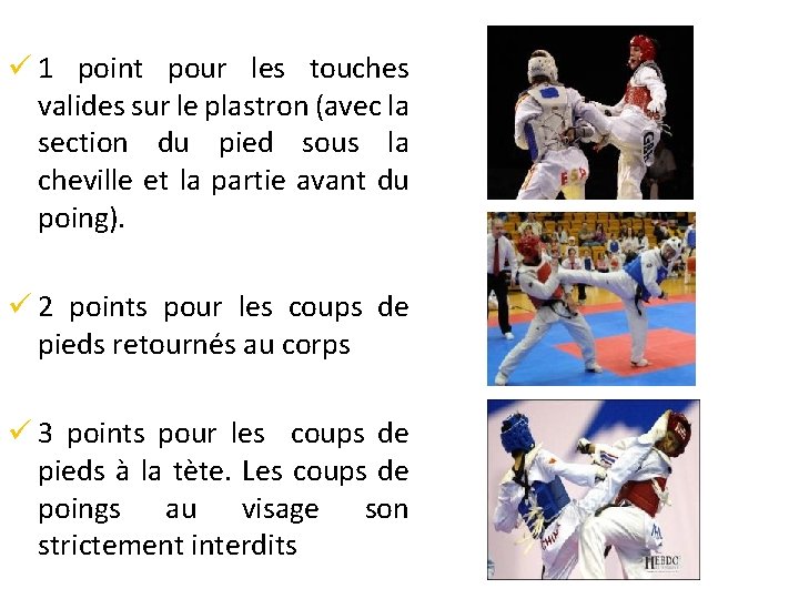 ü 1 point pour les touches valides sur le plastron (avec la section du