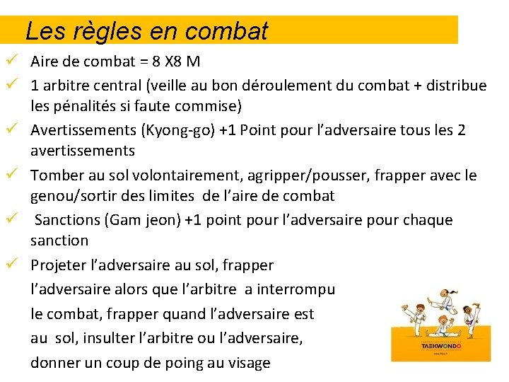 Les règles en combat ü Aire de combat = 8 X 8 M ü