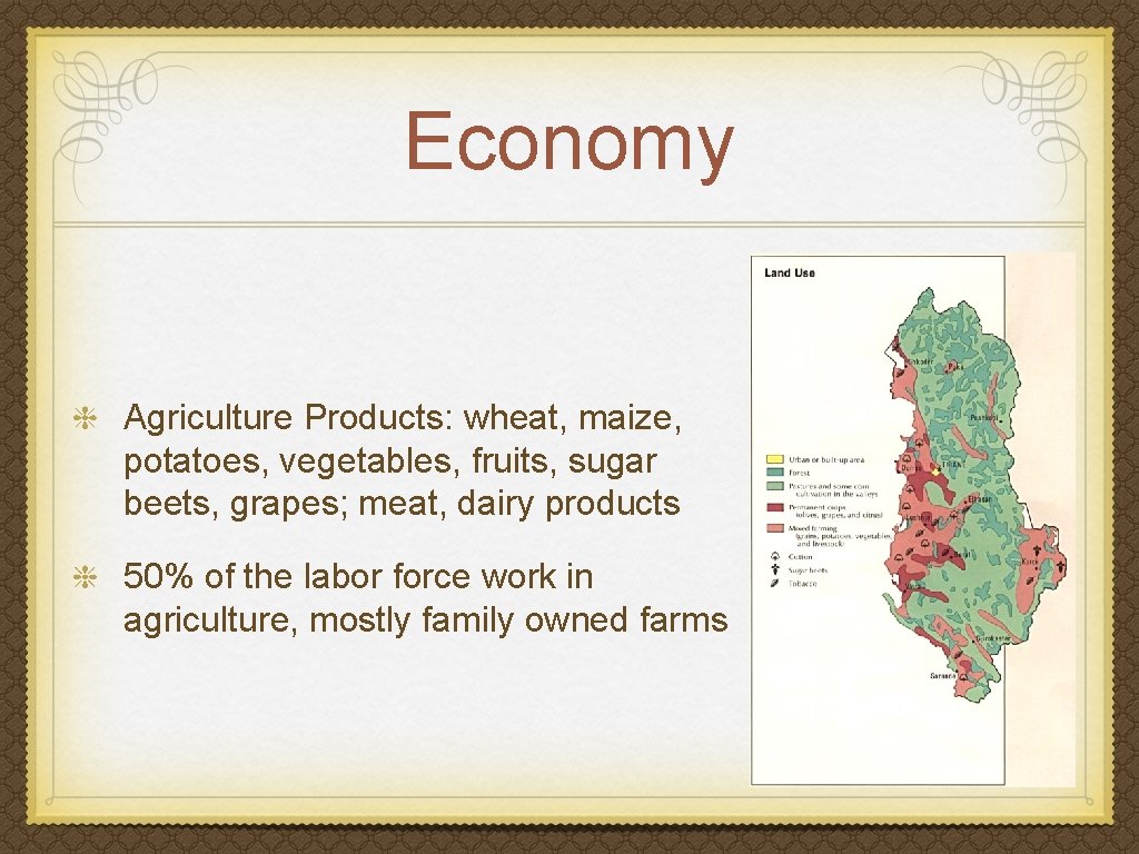 Economy Agriculture Products: wheat, maize, potatoes, vegetables, fruits, sugar beets, grapes; meat, dairy products