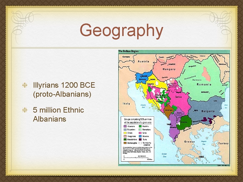 Geography Illyrians 1200 BCE (proto-Albanians) 5 million Ethnic Albanians 