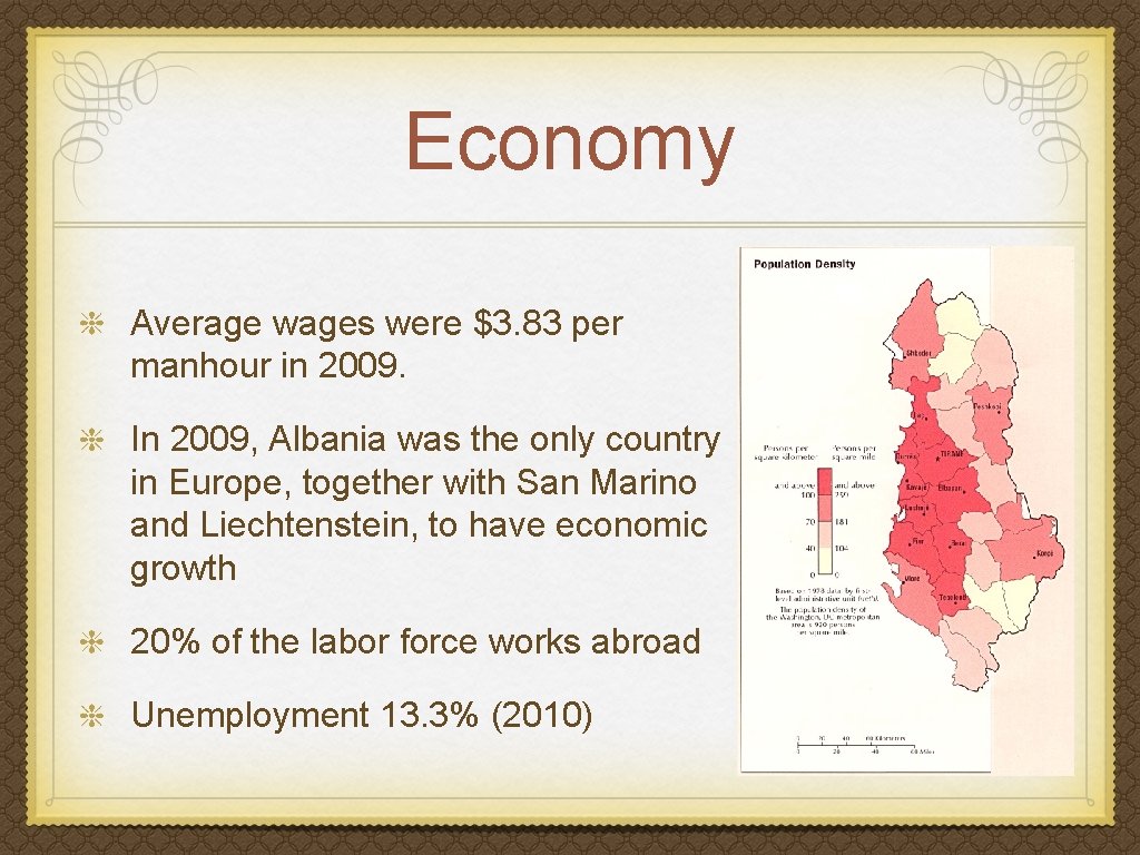 Economy Average wages were $3. 83 per manhour in 2009. In 2009, Albania was