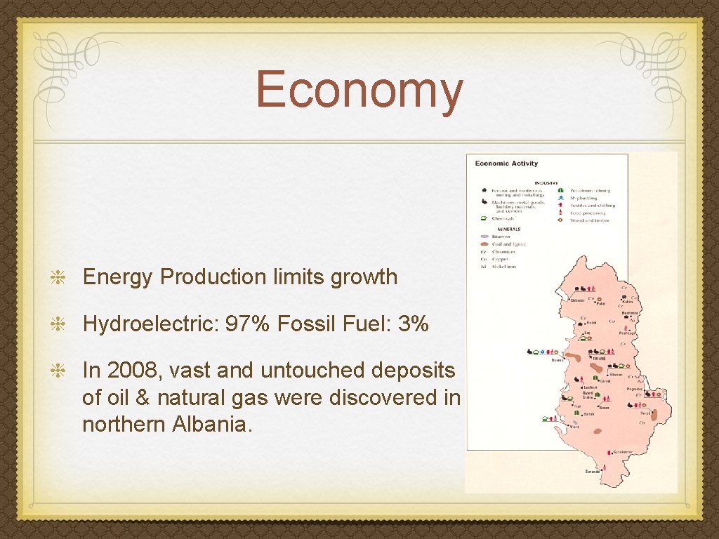 Economy Energy Production limits growth Hydroelectric: 97% Fossil Fuel: 3% In 2008, vast and