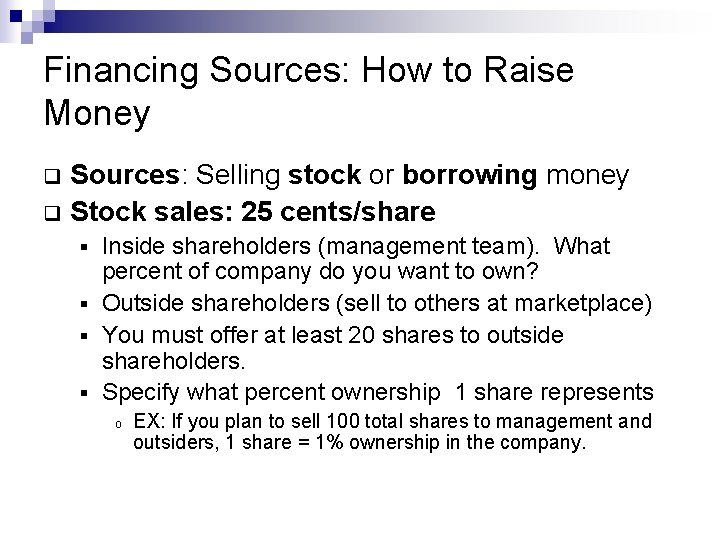 Financing Sources: How to Raise Money Sources: Selling stock or borrowing money q Stock