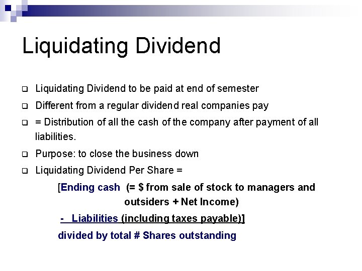 Liquidating Dividend q Liquidating Dividend to be paid at end of semester q Different