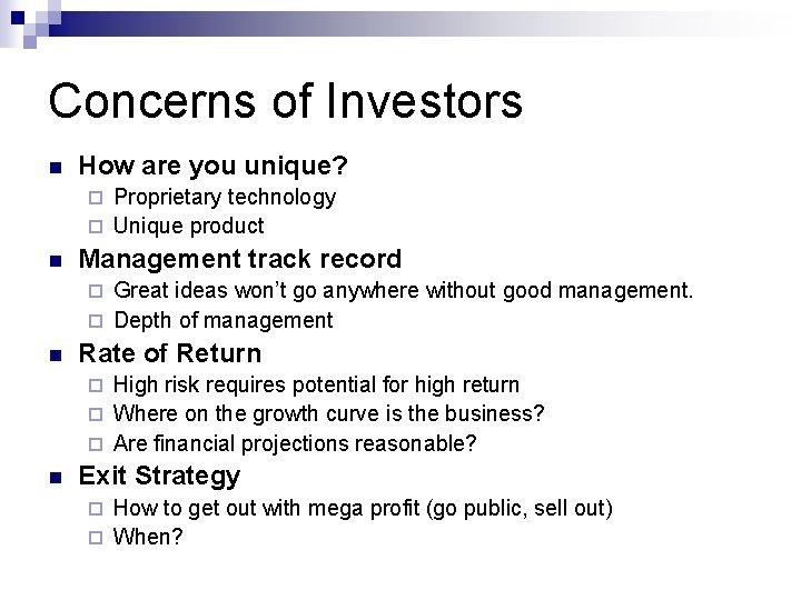 Concerns of Investors n How are you unique? Proprietary technology ¨ Unique product ¨