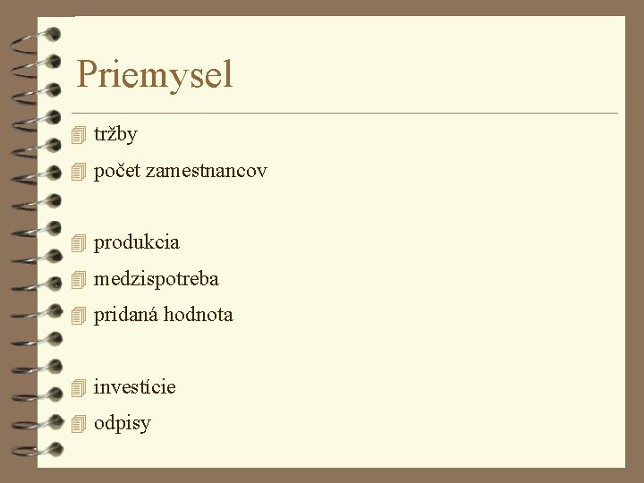 Priemysel 4 tržby 4 počet zamestnancov 4 produkcia 4 medzispotreba 4 pridaná hodnota 4