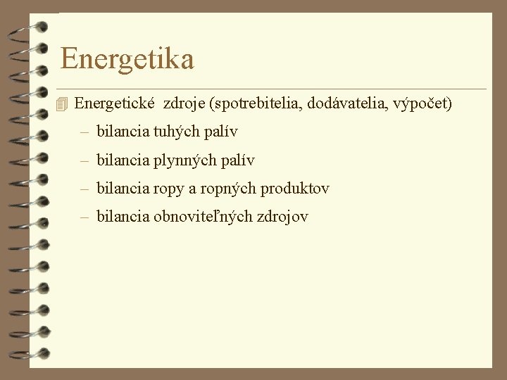 Energetika 4 Energetické zdroje (spotrebitelia, dodávatelia, výpočet) – bilancia tuhých palív – bilancia plynných