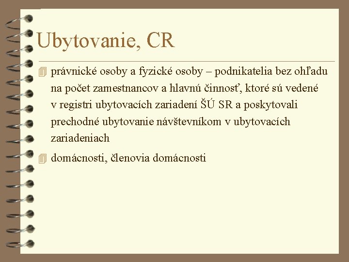 Ubytovanie, CR 4 právnické osoby a fyzické osoby – podnikatelia bez ohľadu na počet Ubytovanie, CR 4 právnické osoby a fyzické osoby – podnikatelia bez ohľadu na počet