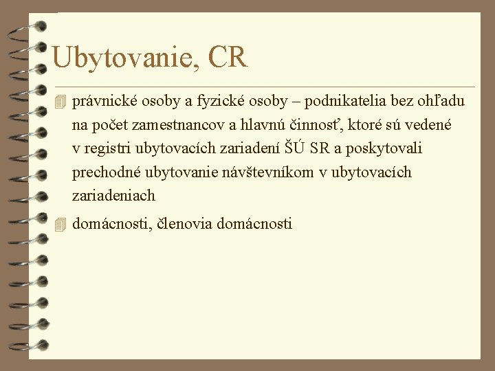 Ubytovanie, CR 4 právnické osoby a fyzické osoby – podnikatelia bez ohľadu na počet