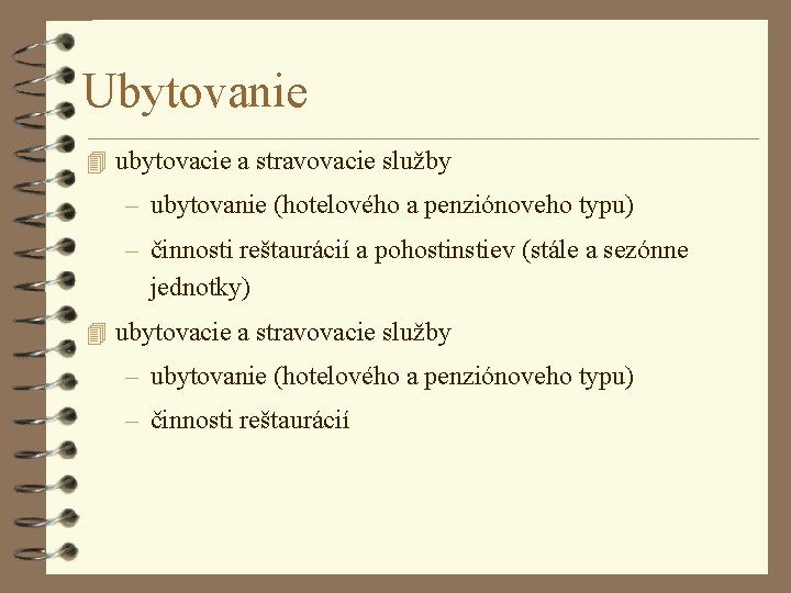 Ubytovanie 4 ubytovacie a stravovacie služby – ubytovanie (hotelového a penziónoveho typu) – činnosti