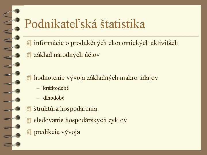 Podnikateľská štatistika 4 informácie o produkčných ekonomických aktivitách 4 základ národných účtov 4 hodnotenie