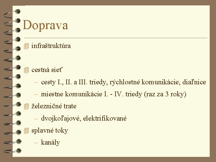 Doprava 4 infraštruktúra 4 cestná sieť – cesty I. , II. a III. triedy,