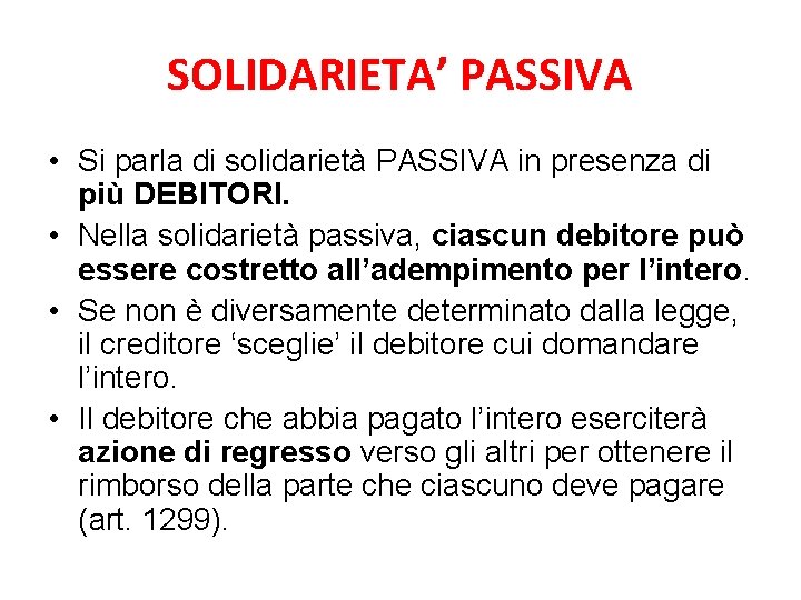 SOLIDARIETA’ PASSIVA • Si parla di solidarietà PASSIVA in presenza di più DEBITORI. •