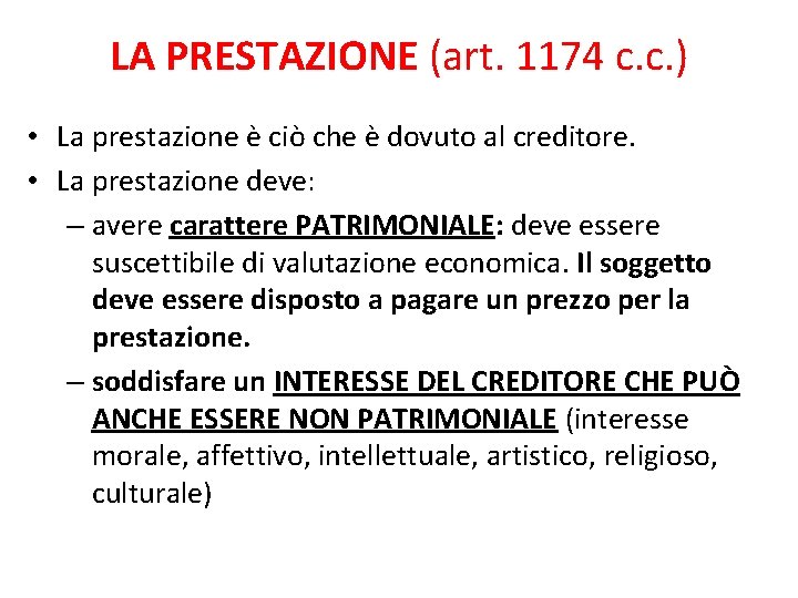 LA PRESTAZIONE (art. 1174 c. c. ) • La prestazione è ciò che è