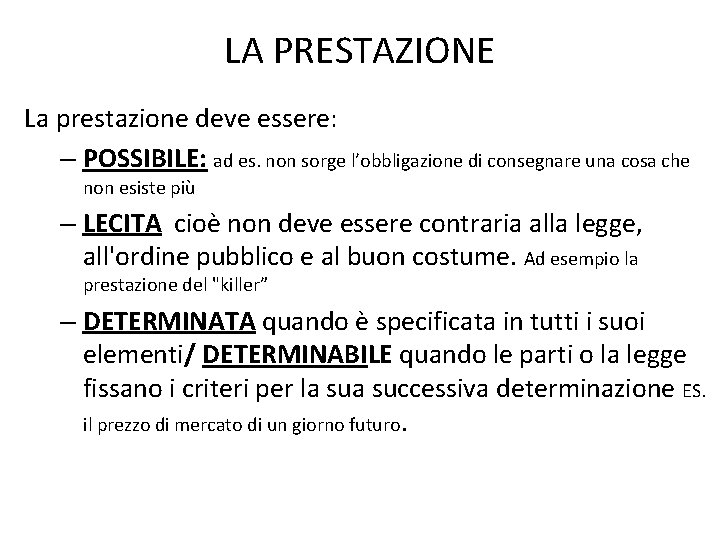 LA PRESTAZIONE La prestazione deve essere: – POSSIBILE: ad es. non sorge l’obbligazione di