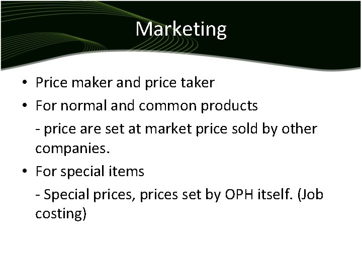 Marketing • Price maker and price taker • For normal and common products -