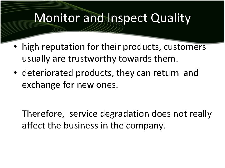 Monitor and Inspect Quality • high reputation for their products, customers usually are trustworthy