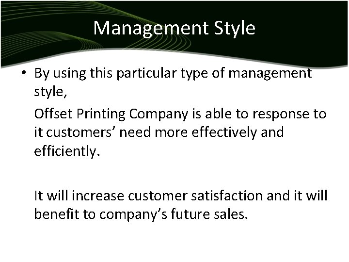 Management Style • By using this particular type of management style, Offset Printing Company