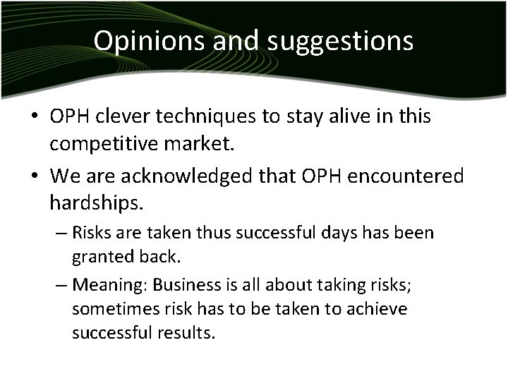 Opinions and suggestions • OPH clever techniques to stay alive in this competitive market.