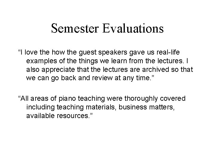 Semester Evaluations “I love the how the guest speakers gave us real-life examples of