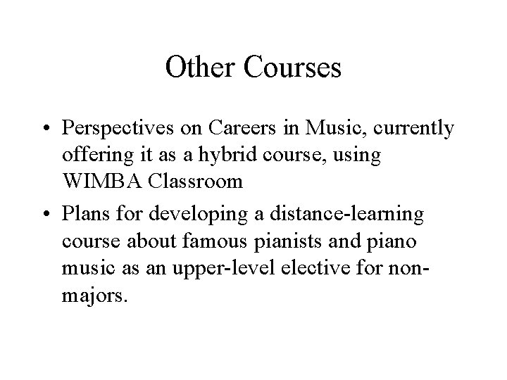 Other Courses • Perspectives on Careers in Music, currently offering it as a hybrid