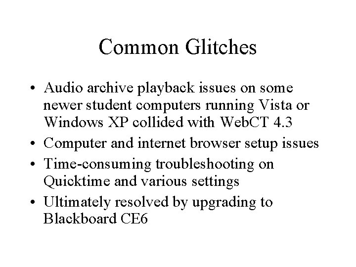 Common Glitches • Audio archive playback issues on some newer student computers running Vista