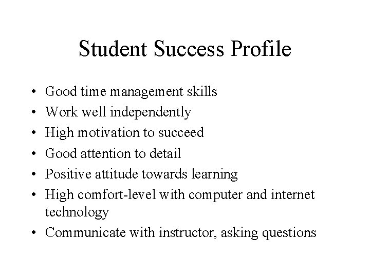Student Success Profile • • • Good time management skills Work well independently High