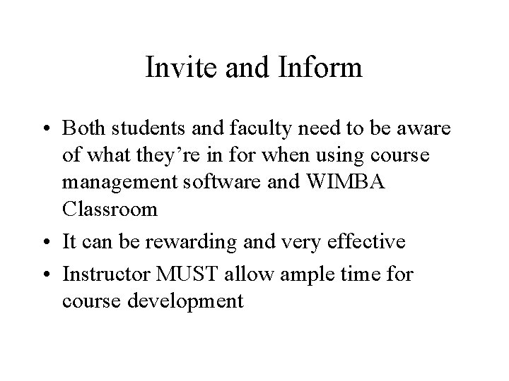 Invite and Inform • Both students and faculty need to be aware of what