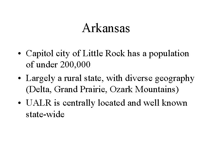 Arkansas • Capitol city of Little Rock has a population of under 200, 000