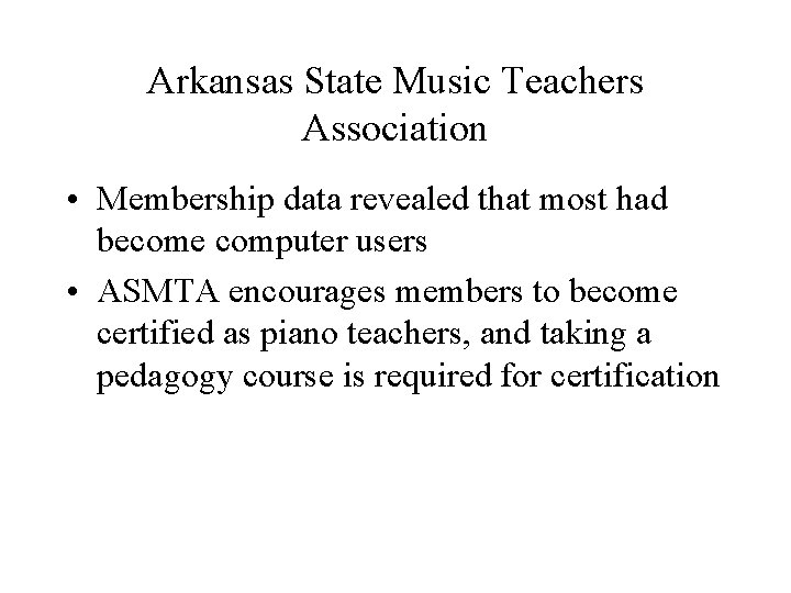 Arkansas State Music Teachers Association • Membership data revealed that most had become computer