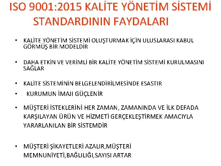 ISO 9001: 2015 KALİTE YÖNETİM SİSTEMİ STANDARDININ FAYDALARI • KALİTE YÖNETİM SİSTEMİ OLUŞTURMAK İÇİN