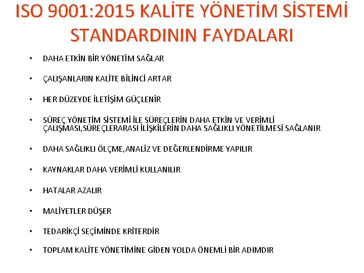 ISO 9001: 2015 KALİTE YÖNETİM SİSTEMİ STANDARDININ FAYDALARI • DAHA ETKİN BİR YÖNETİM SAĞLAR